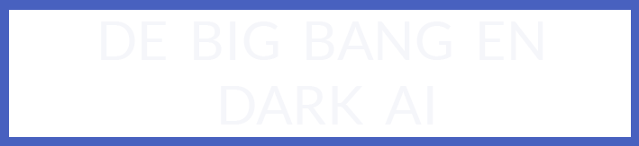 de Big Bang en dark AI